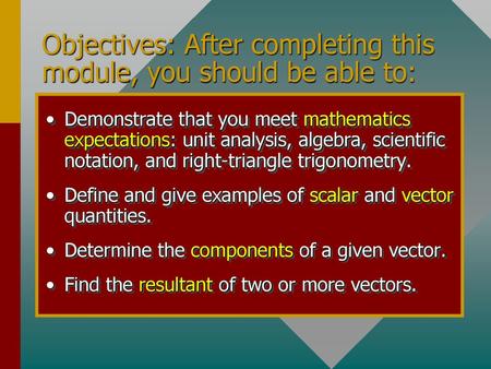 Objectives: After completing this module, you should be able to: