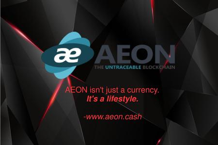 AEON isn't just a currency. It's a lifestyle. -