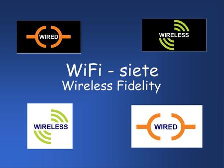 WiFi - siete Wireless Fidelity.