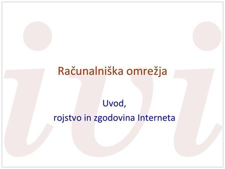 Uvod, rojstvo in zgodovina Interneta