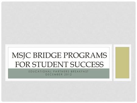 MSJC Bridge Programs for Student Success