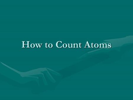 How to Count Atoms.