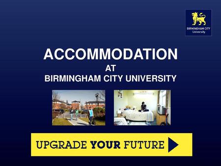 ACCOMMODATION AT BIRMINGHAM CITY UNIVERSITY