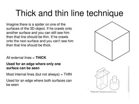 Thick and thin line technique