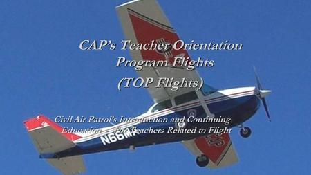 CAP’s Teacher Orientation Program Flights