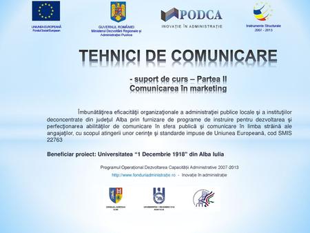 TEHNICI DE COMUNICARE - suport de curs – Partea II Comunicarea în marketing Îmbunătăţirea eficacităţii organizaţionale a administraţiei publice locale.