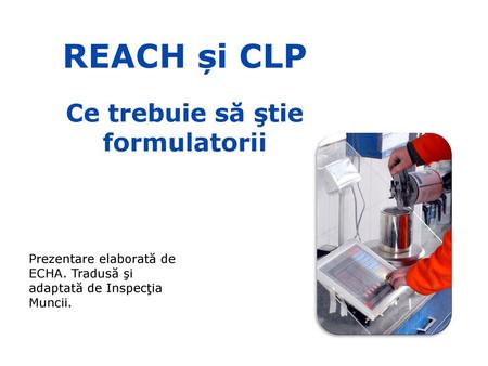 REACH și CLP Ce trebuie să ştie formulatorii