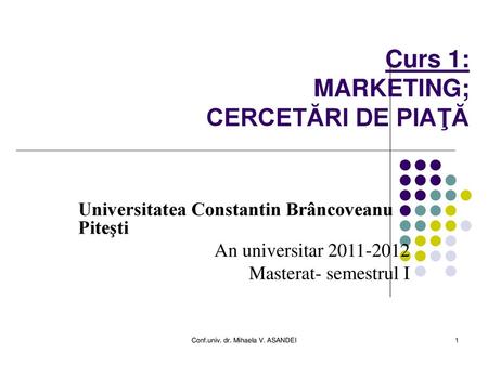 Curs 1: MARKETING; CERCETĂRI DE PIAŢĂ