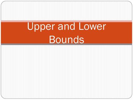 Upper and Lower Bounds.