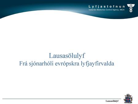 Lausasölulyf Frá sjónarhóli evrópskra lyfjayfirvalda