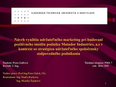 Návrh využitia udržateľného marketing pri budovaní pozitívneho imidžu podniku Matador Industries, a.s v kontexte so stratégiou udržateľného spoločensky.