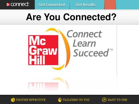 Are You Connected? Education companies can no longer ignore that you, the students, are demanding a more effective, more efficient, less expensive education.