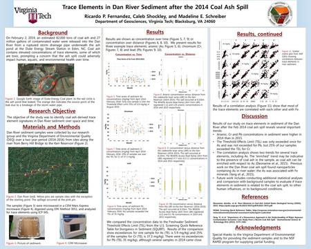 Trace Elements in Dan River Sediment after the 2014 Coal Ash Spill Ricardo P. Fernandez, Caleb Shockley, and Madeline E. Schreiber Department of.