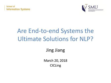 Are End-to-end Systems the Ultimate Solutions for NLP?