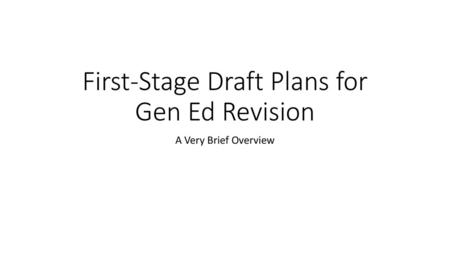 First-Stage Draft Plans for Gen Ed Revision