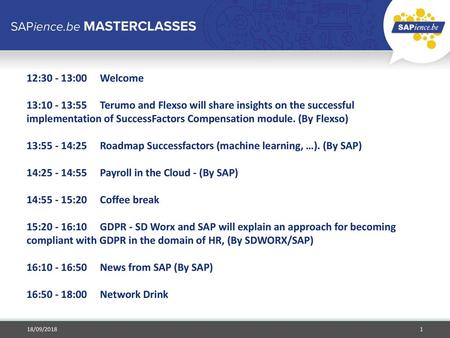 12:30 - 13:00     Welcome   13:10 - 13:55     Terumo and Flexso will share insights on the successful implementation of SuccessFactors Compensation module.