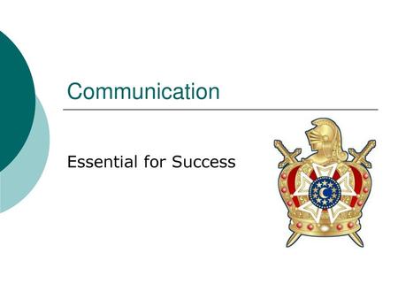 Communication Essential for Success Introduction: