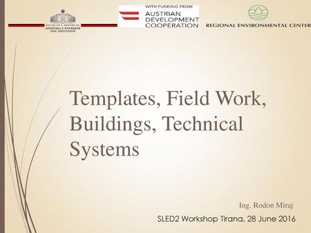 Templates, Field Work, Buildings, Technical Systems