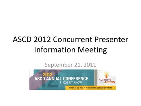 ASCD 2012 Concurrent Presenter Information Meeting