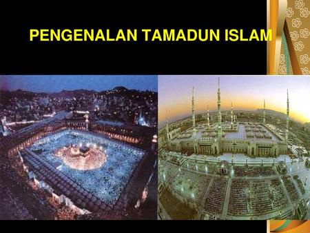 PENGENALAN TAMADUN ISLAM