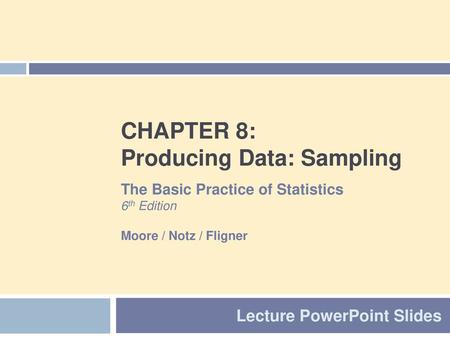 CHAPTER 8: Producing Data: Sampling