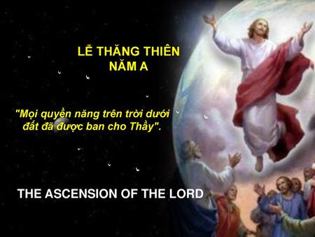 LỄ THĂNG THIÊN NĂM A THE ASCENSION OF THE LORD