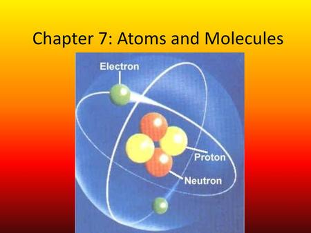 Chapter 7: Atoms and Molecules