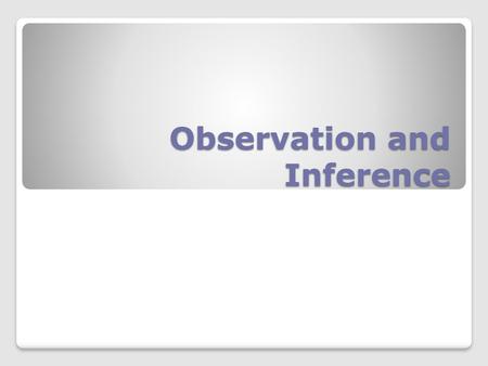 Observation and Inference