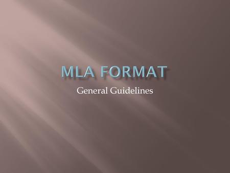 MLA Format General Guidelines.