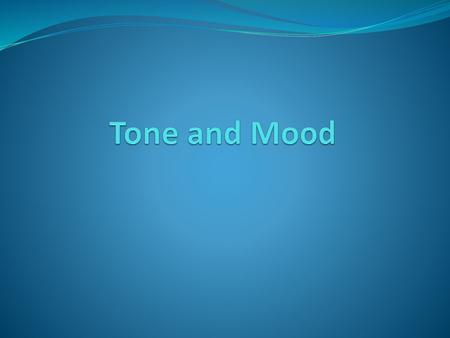 Tone and Mood.