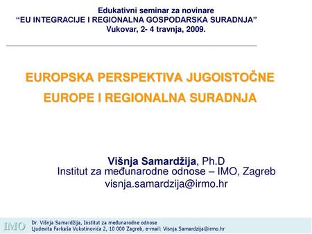 EUROPSKA PERSPEKTIVA JUGOISTOČNE EUROPE I REGIONALNA SURADNJA