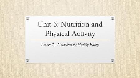 Unit 6: Nutrition and Physical Activity