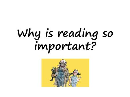 Why is reading so important?