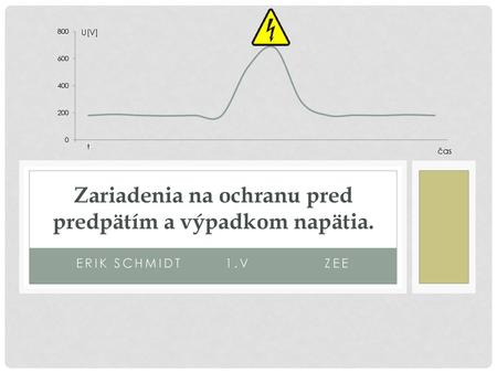 Zariadenia na ochranu pred predpätím a výpadkom napätia.