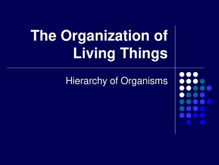 The Organization of Living Things