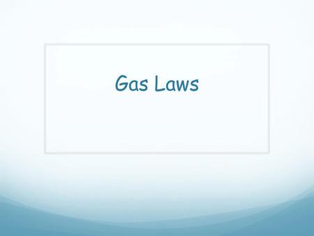 Gas Laws.