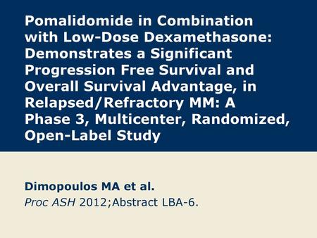 Dimopoulos MA et al. Proc ASH 2012;Abstract LBA-6.