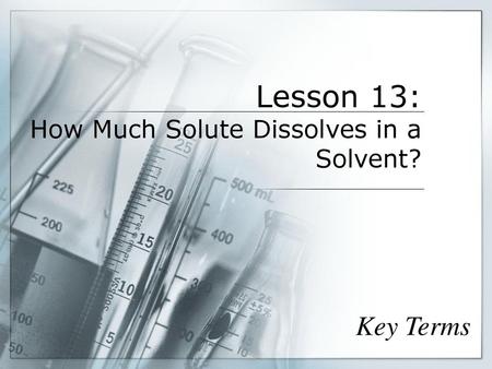 Lesson 13: How Much Solute Dissolves in a Solvent?