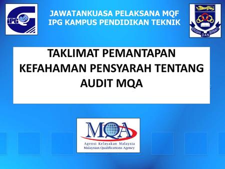 TAKLIMAT PEMANTAPAN KEFAHAMAN PENSYARAH TENTANG AUDIT MQA