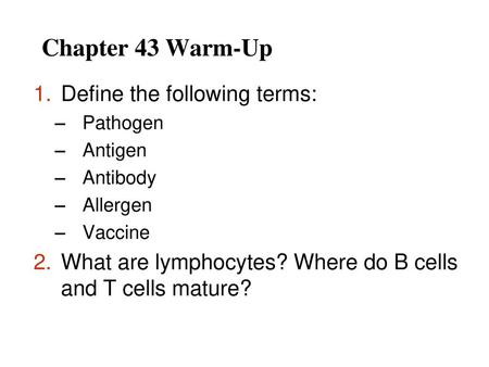 Chapter 43 Warm-Up Define the following terms: