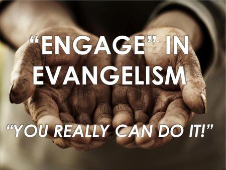 “Engage” in evangelism “you Really can do it!”