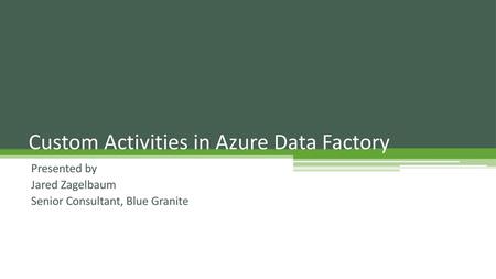 Custom Activities in Azure Data Factory