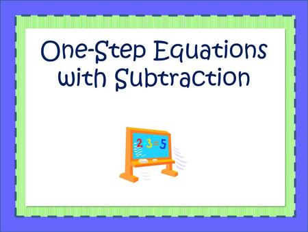 One-Step Equations with Subtraction