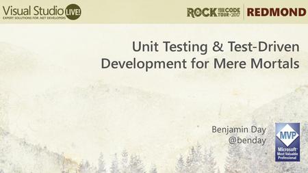 Unit Testing & Test-Driven Development for Mere Mortals