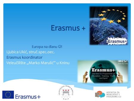 Erasmus + Ljubica Ukić, struč.spec.oec. Erasmus koordinator