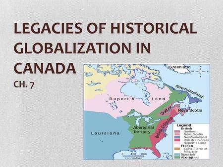 Legacies of Historical Globalization in Canada Ch. 7