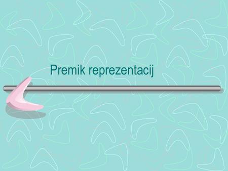 Premik reprezentacij.