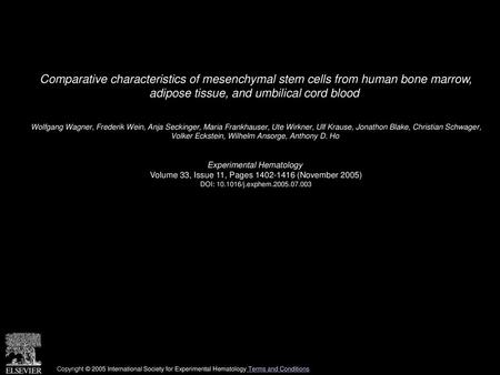 Comparative characteristics of mesenchymal stem cells from human bone marrow, adipose tissue, and umbilical cord blood  Wolfgang Wagner, Frederik Wein,