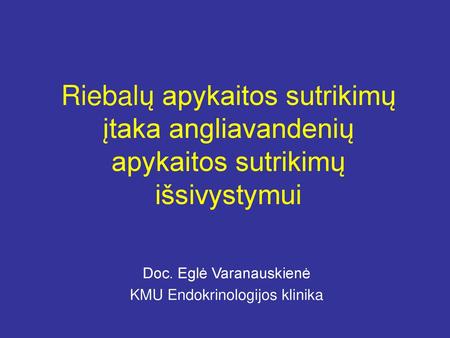 Doc. Eglė Varanauskienė KMU Endokrinologijos klinika