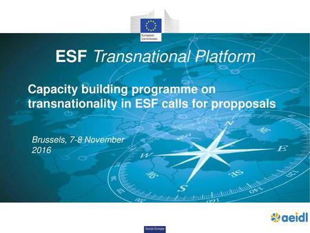 Capacity building programme on transnationality in ESF calls for propposals Brussels, 7-8 November 2016.